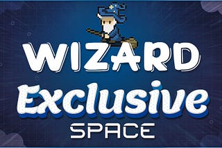 Wizard Exclusive Space: Put your Wizard hat on and co-create NFT!