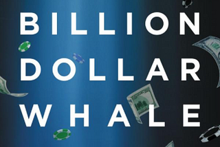 Billion Dollar Whale