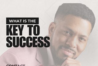 What is the Key to Success