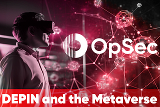 DePIN and the Metaverse: Infrastructure for Virtual Worlds and Integration with Physical and…