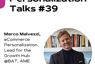 Personalization Talks #39 with Marco Malvezzi