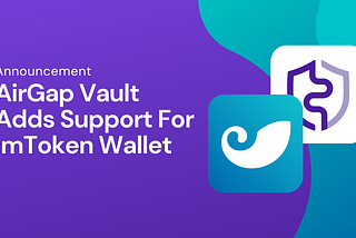 AirGap Vault Now Supports imToken Wallet