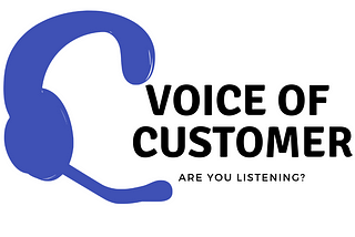Voice of Customer — Are you Listening?