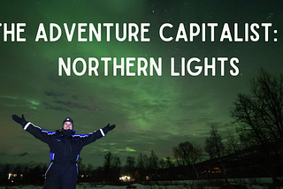 The Adventure Capitalist: The Northern Lights