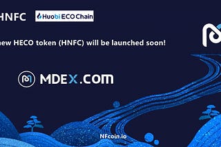 The new HECO token (HNFC) will be launched soon!