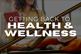 Back to School, Back to Health & Wellness