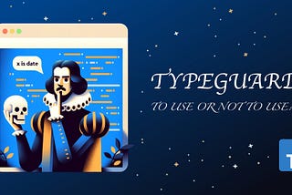 TypeScript Typeguards: To use or not to use?