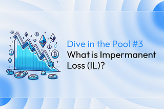 📉Dive into the Pool #3: What is Impermanent Loss (IL)?