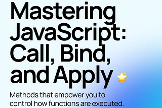 Mastering JavaScript: Call, Bind, and Apply 🌟