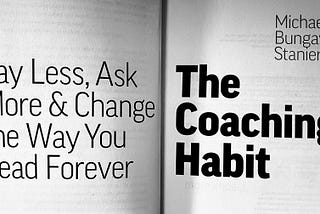 The Coaching Habit — Reading Notes