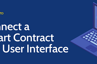 Part 3: How can we connect our smart contract to a UI