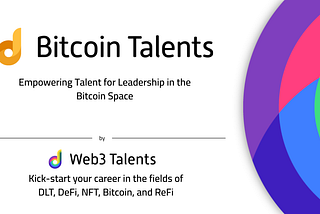 Call for Applications for Bitcoin Talents: An 18-Week Mentoring Program Empowering Talent in the…