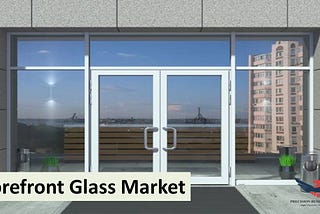 Storefront Glass Market Size, Share, Key Developments and Growth 2024–2030