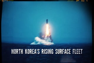 NORTH KOREA’S RISING SURFACE FLEET