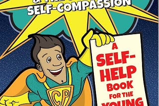 Captain Perfection & the Secret of Self-Compassion
 by Julian Reeve (Illustrated by Carol Green)