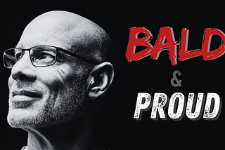Bald and Proud: Just Accept It
