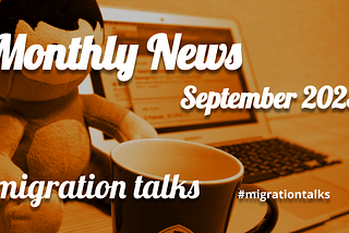 migration talks Monthly News / September, 2023