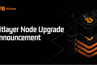 Bitlayer Node Upgrade Announcement