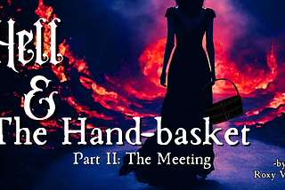 Hell & The Hand-basket, part II