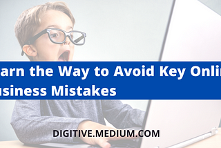 Learn the Way to Avoid Key Online Business Mistakes