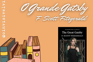 Primeiras Impressões do livro “O Grande Gatsby”, de F. Scott Fitzgerald (Leitura do Mês #4)
