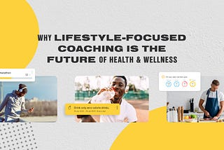 Why Lifestyle-Focused Coaching is the Future of Health & Wellness