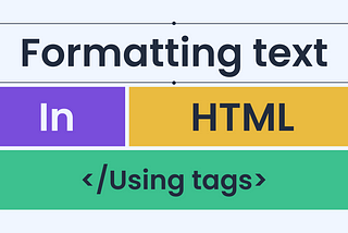 Formatting Text Using Tags in HTML