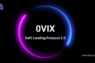 Introduction to 0VIX (A Unique DeFi-Lending Protocol)