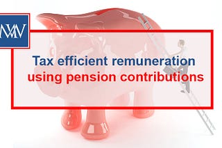 Tax efficient remuneration using pension contributions