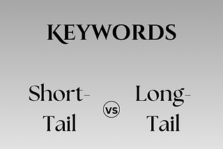 Short-Tail vs. Long-Tail Keywords