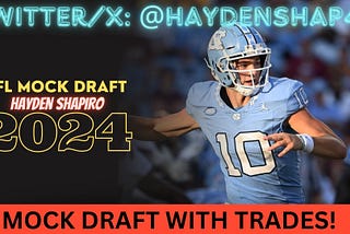 2024 NFL Mock Draft with Trades — Hayden SHapiro