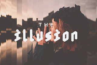 Image of a human with the words “The illusion” written on it
