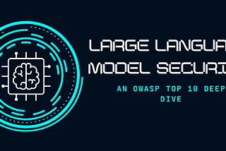 The OWASP Large Language Model Applications Top 10: A Deep Dive