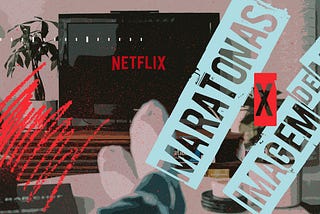 Netflix: como a imagem da marca é afetada pelas maratonas (estudo de caso)