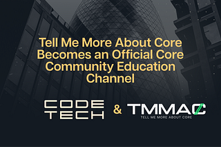 Tell Me More About Core TMMAC Becomes an Official Core Community Education Channel