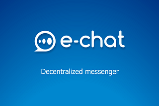 e-Chat — мессейнджер нового поколения!