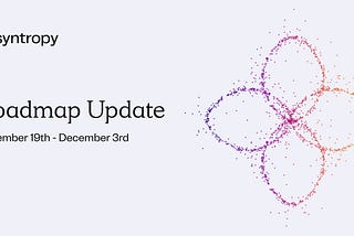 Roadmap Update 11.19–12.03