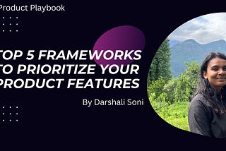Top 5 Frameworks to Prioritize Your Product Features