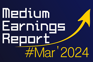 Medium Earnings Report #3 (March 2024)