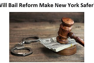 Will Bail Reform Make New York Safer?