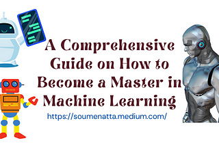 A Comprehensive Guide on How to Become a Master in Machine Learning