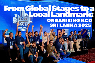 From Global Stages to a Local Landmark: Organizing KCD Sri Lanka 2025