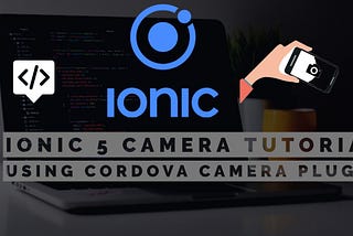 Ionic 5 camera tutorial using cordova camera plugin