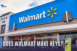 Does Walmart Make Keys?