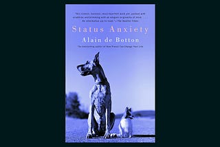 Status Anxiety - BOOK NOTES