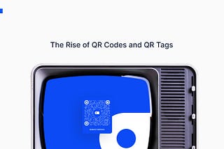 The Rise of QR Codes and QR Tags