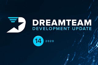 DreamTeam Development Update #14