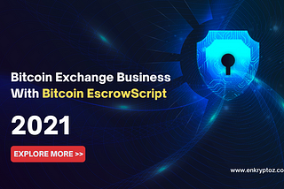 Where to Start my Bitcoin Exchange Business With Bitcoin EscrowScript?