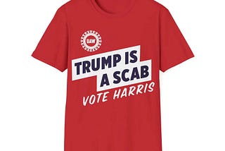 Shawn Fain UAW Trump Is Scab Shirt