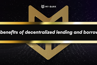The benefits of decentralized lending and borrowing